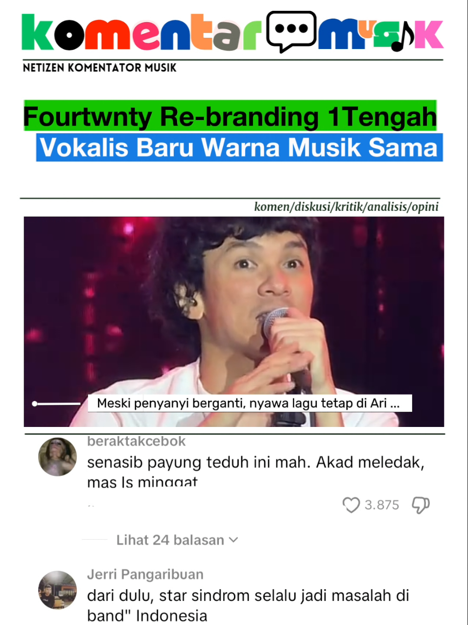 Fourtwnty Rebranding, Vokalis Baru Bikin Netizen Nostalgia Ari Lesmana 🎶🌙 Komentar Musik • Netizen Komentator Musik Grup musik Fourtwnty baru aja muncul dengan wajah baru. Setelah rebranding 1Tengah dan hadirnya vokalis baru, warna musik mereka ternyata masih kerasa familiar. Meski begitu, netizen tetap nggak bisa lepas dari bayang-bayang Ari Lesmana, sosok yang udah melekat banget sama nyawa lagu-lagu Fourtwnty. Di kolom komentar, banyak yang ngerasa kisah Fourtwnty mirip sama Payung Teduh waktu ditinggal vokalis. Ada yang bilang, “Senasib Payung Teduh ini mah. Akad meledak, mas Is minggat.” 😢. Sementara yang lain menyoroti kalau masalah “star syndrome” emang sering jadi drama klasik band-band Indonesia. Meski suara vokalis baru dianggap oke, beberapa fans tetep merasa ada yang beda. “Kalau dihayatin, sumpah feel-nya jadi beda. Beda pas Ari Lesmana yang nyanyi, penjiwaannya dapet banget,” tulis salah satu netizen. Tapi di sisi lain, ada juga yang kasih apresiasi buat keberanian Fourtwnty terus jalan dengan formasi baru. Karena sejatinya, musik itu tentang perjalanan, bukan hanya satu orang di panggung. ✨ Jadi, menurut kalian gimana? Fourtwnty versi sekarang bisa ngasih energi baru, atau kalian masih tim Ari Lesmana? 👀🔥 #arilesmana #fourtwentymusic #1tengah #indiemusic #komentarmusik 