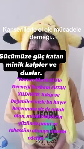 “Kanserlilerle El Ele Derneği Başkanı ERTAN YILDIRIM: Takip ve beğenilerinizle bu hayır kervanına siz de ortak olun, minik kalplerin yüzünde umut ve tebessüm olmaya devam edelim.”