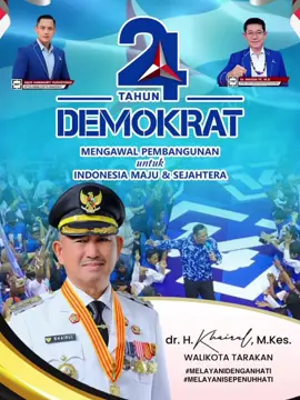 DEMOKRAT SIAP DEMOKRAT SETIA DEKOKRAT JAYA..JAYA…JAYA Selamat ulang tahun Partai Demkorat ke-24 PARTAI DEMOKRAT MENGAWAL PEMBANGUNAN UNTUK INDONESIA MAJU DAN SEJAHTERA.  #melayanidenganhati #melayanisepenuhhati #TarakanHibot 