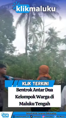 Bentrok Antar Kelompok Warga di Maluku Tengah #fyp #bentrok #maluku #malukutengah #beritaviral 