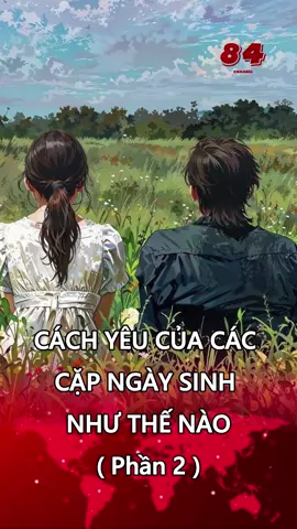 Nếu 2 người mang cặp ngày sinh này ở gần nhau thì sẽ như thế nào. #84channel #fyp #LearnOnTikTok #ngaysinh #tinhcach 