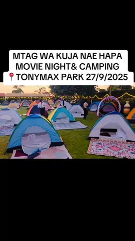 MOVIE NIGHT & CAMPING 27/9/2025 at Tonymax park KIGAMBONI MWEMBE MDOGO Wasiolala 60,000 with dinner per person VIP TENT 200,000 with  dinner & breakfast  Booking 0710500900