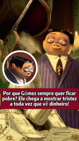 Por que Gomes sempre quer ficar pobre? Ele chega a mostrar tristeza toda vez que ve dinheiro!#tiktok #fyp #foryou #theaddamsfamily #wednesday 