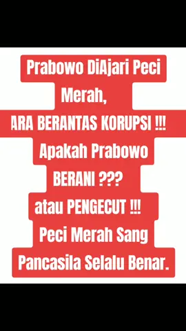 PRABOWO KACUNGNYA PECI MERAH‼️ PRABOWO PENAKUT BERANTAS KORUPSI‼️ #caraampuhberantaskorupsi #caraampuhberantaskorupsidiindonesia #berantaskorupsi #berantaskorupsidiindonesia #pemiluyudikatif #pemilihanumumyudikatif #pemilihanumumlembagayudikatifidepecimerahods #pemilihanumumlembagaeksekutiflegislatifyudikatif #pemiluyudikatif #pemiluyudikatifidepecimerahods #pemiluyudikatifidepecimerahsangpancasila #lembagayudikatifdipilihrakyat #lembagayudikatifdipilihlangsungolehrakyat #lembagayudikatifdipilihrakyatidepecimerahsangpancasila #idepecimerahsangpancasilayudikatifdipilihrakyat #yudikatifdipilihrakyatagarindependenidepecimerahsangpancasila #yudikatifdipilihrakyatagarsejajardenganeksekutifdanlegislatif #pemiluyudikatif #pemiluyudikatifidepecimerahsangpancasila #pemilukhususyudikatif #pemilukhususyudikatifidepecimerahsangpancasila #pemilukapolri #pemiluketuakpk #pemilukejagung #pemilukepalakehakiman #pemiluketuamk #ketuamkdipilirakyat #ketuakpkdipilihrakyat #kapolridipilihrakyat #kejagungdipilihakyat #kepalakehakimandipilihrakyat #lembagahukumdipilihrakyat #lembagahukumdipilihrakyatidepecimerahsangpancasila #ods #kki #ykki #komunitaskritisindonesia #tiktok #viral #viralvideo #videofyp #pecimerahods #pecimerahsangpancasila #pecimerahviral #fypvideoviral #fypvideo #fypvideos #fypvideoviratiktok #fyp 