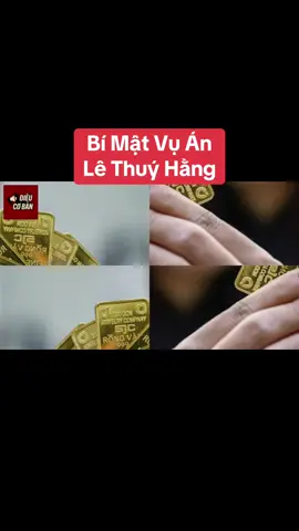 Lê Thuý Hằng tham ô hơn 107 tỷ đồng #dieucoban #lethuyhang #vangsjc 