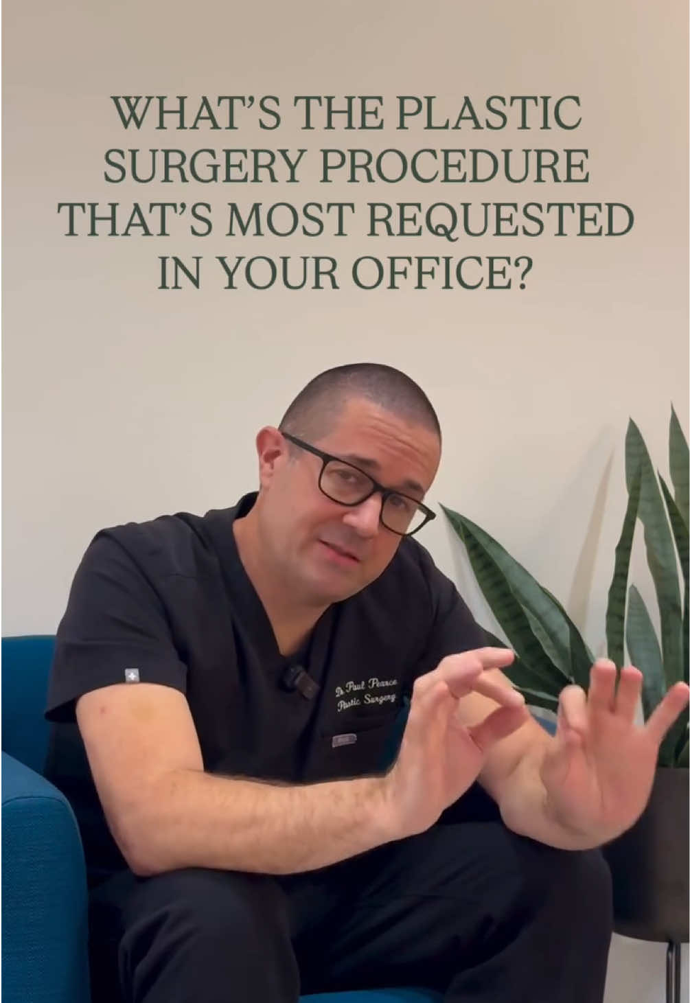 We do a lot here in our office but whats the most common procedures we do?  For the ladies: 1) Breast Lift Augmentation 2) tummy tuck with liposuction For the Men: 1) Hair Transplant 2) Gynecomastia surgery
