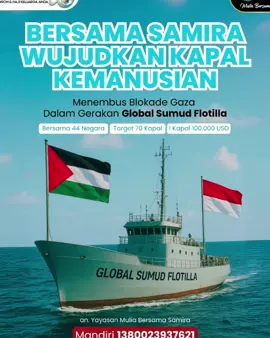 🇮🇩🇵🇸 *BERSAMA SAMIRA WUJUDKAN KAPAL KEMANUSIAAN MENEMBUS BLOKADE GAZA* 🇵🇸🇮🇩 Assalamualaikum sahabat samira... Dalam Gerakan Global Sumud Flotilla Samira Travel ikut mewujudkan Kapal Kemanusiaan Menembus Blokade Gaza 44 Negara berkolaborasi menyiapkan 77 Kapal Kemanusiaan. Indonesia mengirim 7 Kapal  dan salah satu kapalnya adalah donasi dari SAMIRA bersama MITRA-MITRANYA✨☺️ Kapal-Kapal ini membawa bantuan makanan, pakaian, obat obatan yang saat ini menjadi krisis di Gaza Mohon doanya untuk Ustadz Fauzi Wahyu Muntoro dan Ummi Dini Lukitasari yang akan berangkat ke Tunisia melepaskan Kapal Kemanusian bantuan dari SAMIRA bersama MITRA-MITRA TANGGUHNYA✨☺️🙏🏻🙏🏻 Dan untuk sahabat samira yang ingin ikut berdonasi boleh transfer melalu no rekening dibawah ini yaa *MANDIRI 1380023937621* an YAYASAN MULIA BERSAMA SAMIRA  Konfirmasi ke: 085195916776 (adam) *#SamiraTravelOfficial*
