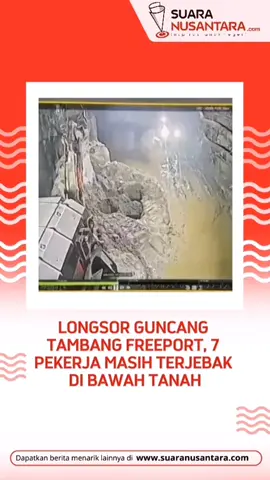 Longsor Guncang Tambang Freeport, 7 Pekerja Masih Terjebak di Bawah Tanah Tambang bawah tanah PT Freeport Indonesia (PTFI) di Grasberg Block Cave, Mimika, Papua Tengah, mengalami longsor pada Senin (8/9) sekitar pukul 23.21 WIT.  Sebanyak tujuh karyawan dilaporkan terjebak di dalam area tambang. 