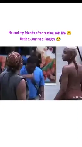 Me and my friends after tasting soft life 🤭  Dede x Joanna x RooBoy 😂 #imisi #koyin #dede #bbnaijas10 #bbnaija 