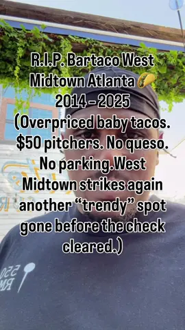 R.I.P. Bartaco West Midtown Atlanta 🌮 2014 – 2025(Overpriced baby tacos. $50 pitchers. No queso. No parking.West Midtown strikes again another “trendy” spot gone before the check cleared.) Did you even like Bartaco or you just went for the Instagram pics? Tired of watching brands fade out like this? I’ll show you how to make one people can’t ignore and competitors can’t touch. DM me “BUILD” and let’s get to work. #fyp #america #atlanta #tacos #mexico 