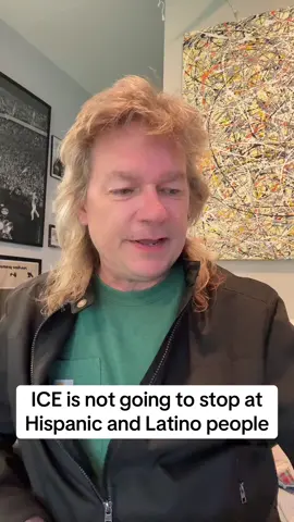 ICE is not going to stop at Hispanic and Latino people