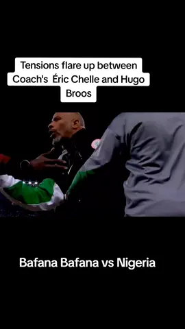 Score Update #bafanabafana  1 #Nigeria 1 Tensions flare up between Coach's #éricchelle  and #HugoBroos  #newslivesa #newsstories #southafrica #nigeriatiktok🇳🇬🇳🇬🇳🇬 #southafrica 
