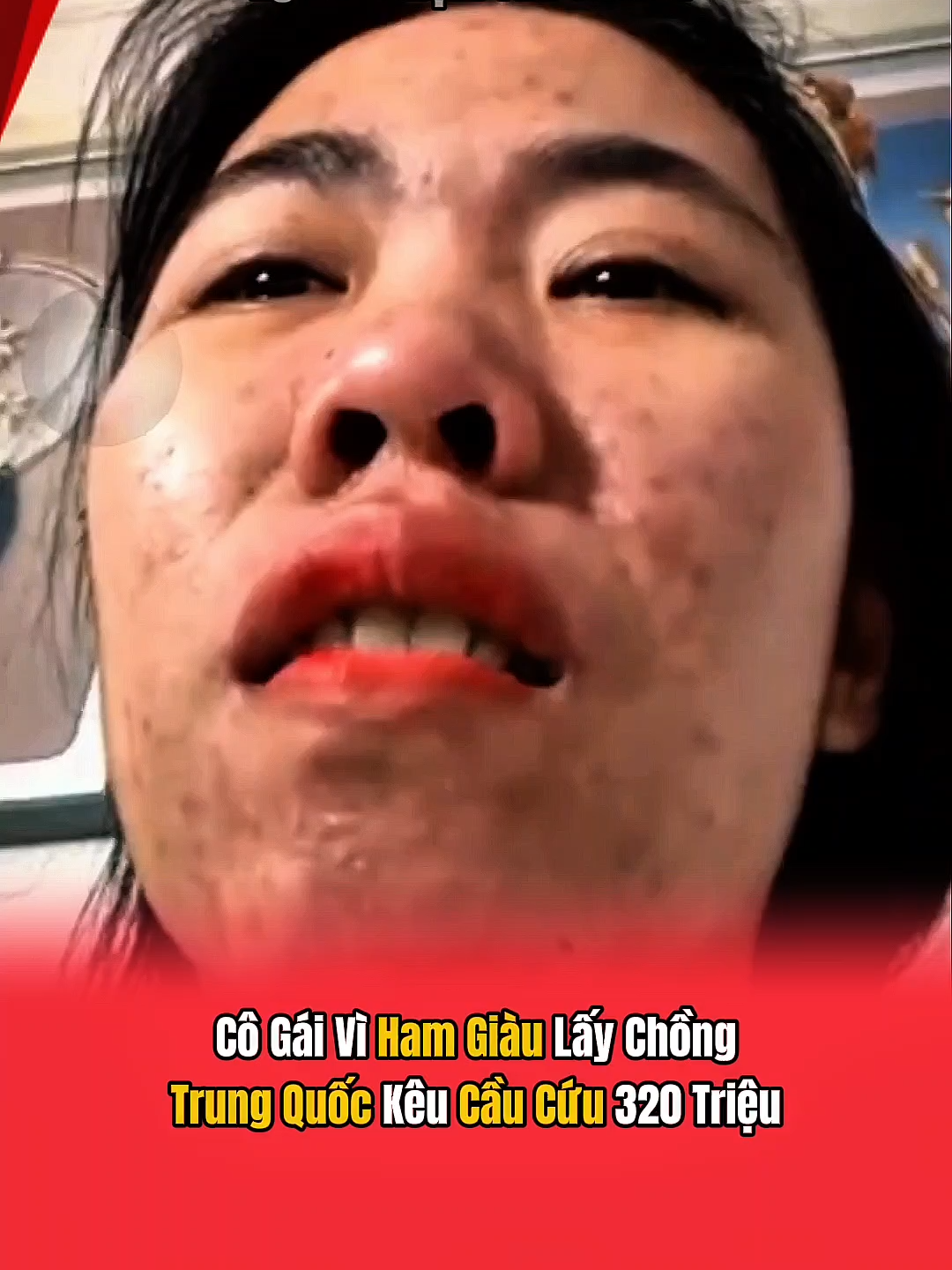 Cô Gái Vì Ham Giàu Lấy Chồng Trung Quốc Kêu Cầu Cứu 320 Triệu #giupdoitv #xuhuongtiktok
