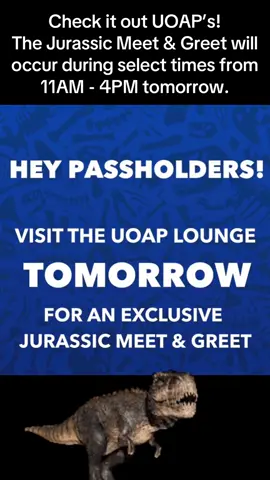 Check it out UOAP’s! The Jurassic Meet & Greet will occur during select times from 11AM - 4PM tomorrow 9/10. #jurassicpark #jurassicworld #passholder #uoap #islandsofadventure 