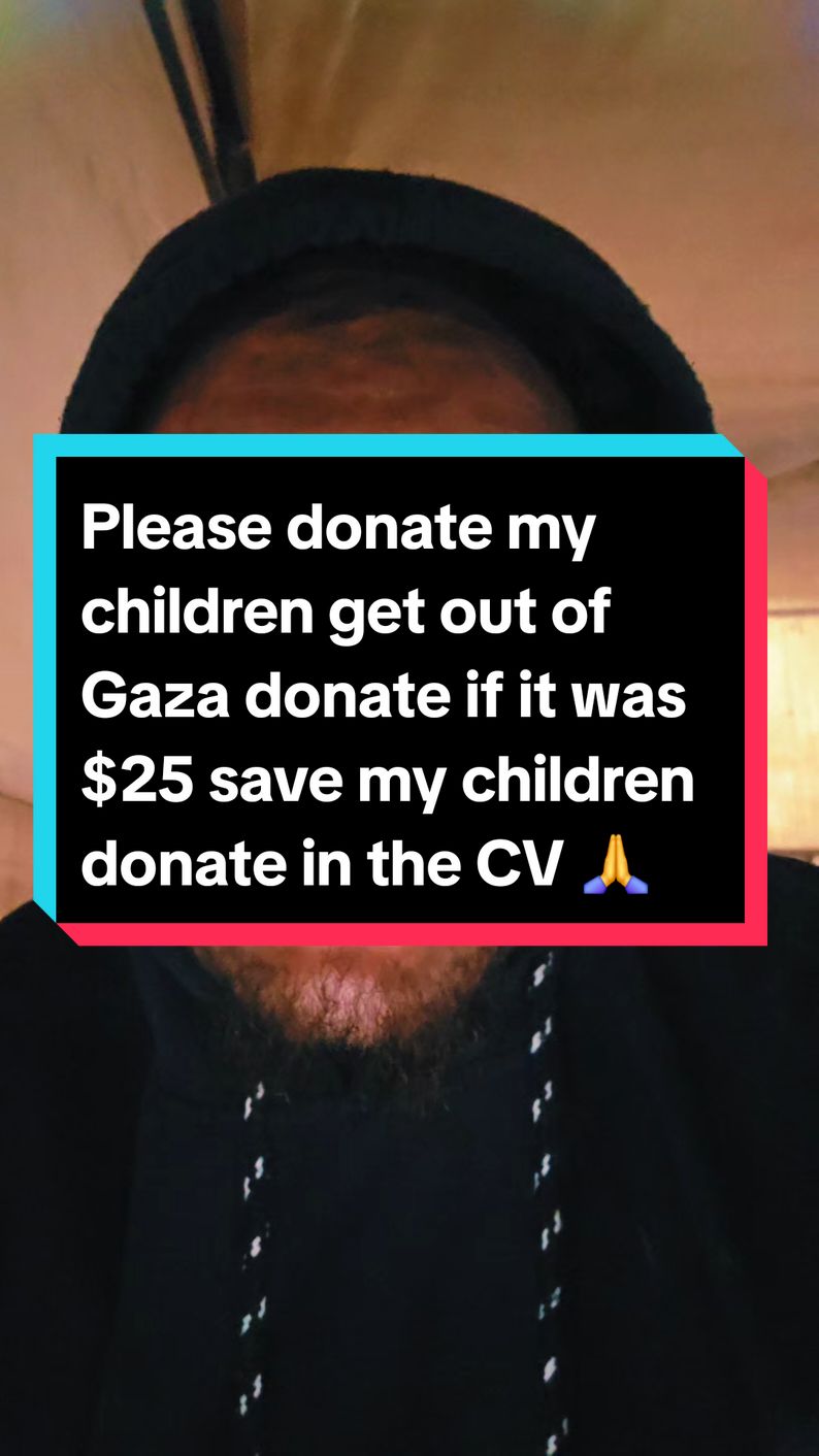 Please donate my children get out of Gaza donate if it was $25 save my children donate in the CV 🙏🏻🙏🏻🍉🍉😭😭😭
