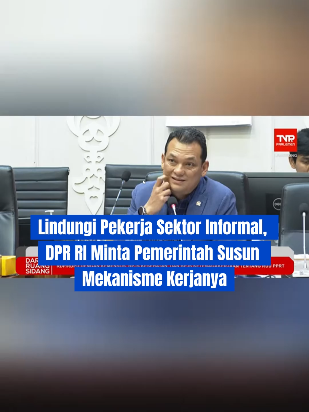 DPR minta pemerintah susun mekanisme kerja untuk lindungi pekerja informal. Ini langkah penting lindungi hak rakyat.