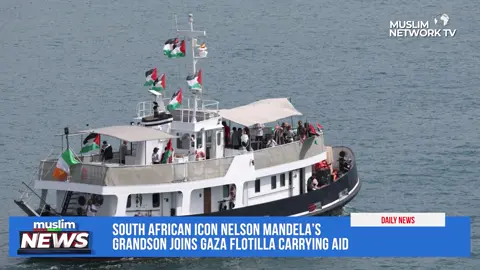 South African Icon Nelson Mandela’s Grandson Joins Gaza Flotilla Carrying Aid