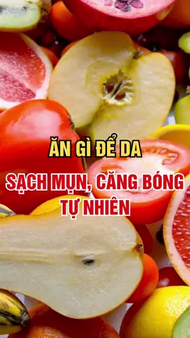 Ăn Gì Để Da Sạch Mụn, Căng Bóng Tự Nhiên! #mun #depda #lamdep #dovital #songkhoemoingay 