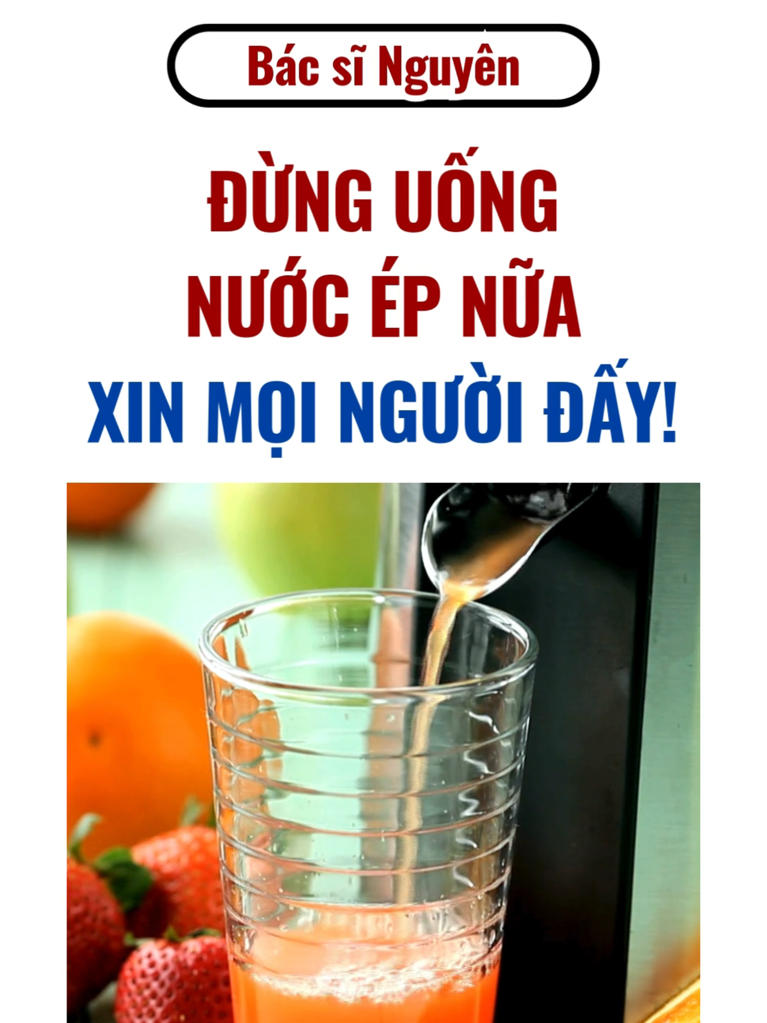 Đừng uống nước ép nữa, xin mọi người đấy! #bacsinguyen #bsnguyen #songkhoemoingay #nuoceptraicay