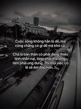 生活不易，但我觉得也没什么难的。只是你得少点固执，放松心情，保持平和的心态。这样一切或许都会好起来……！ #hoanganh29012003 #fyp #tamtrang #sory #abcxyz 