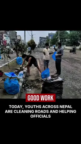 TODAY, YOUTHS ACROSS NEPAL ARE CLEANING ROADS AND ALSO HELPING OFFICIALS.