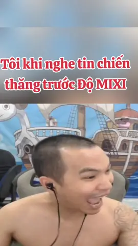 Tôi khi nghe tin chiến thắng trước Độ mixi #sena#độmixi#xuhuong 
