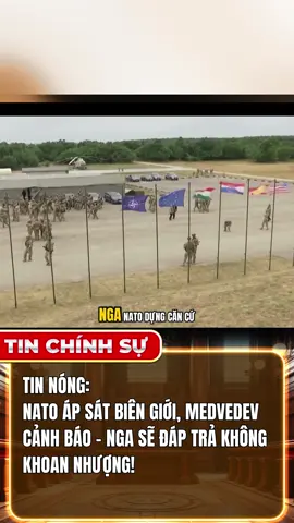 TIN NÓNG: NATO ÁP SÁT BIÊN GIỚI - MEDVEDEV CẢNH BÁO NGA SẼ ĐÁP TRẢ KHÔNG KHOAN NHƯỢNG! #tinnong #tiktoknews #tintuc24h #tinchiensu #tinchinhsu 