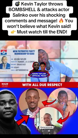 #KevinTaylor #Salinko #GhanaPolitics #BreakingNews #WithAllDueRespect 