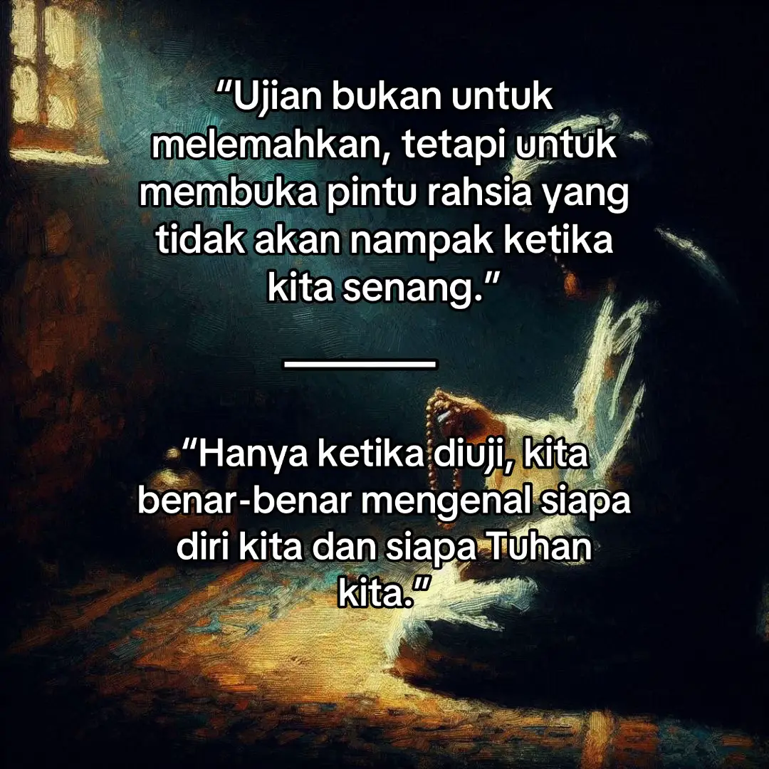 —	“Ujian bukan menghukum, tapi menyingkap tabir makrifat yang tertutup saat kita selesa.”