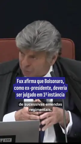 Em seu voto, Fux defendeu que Jair Bolsonaro, como ex-presidente, não deveria ser julgado pelo STF, e sim em primeira instância. 