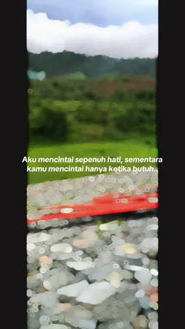 Aku mencintai sepenuh hati, sementara kamu mencintai hanya ketika butuh.. #fypシ゚viral #fypage #fyp #sulut #bolaangmongondow 
