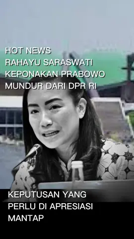 salut buat mba Rahayu saraswati, dengan sadar diri mengundurkan dari anggota DPR RI #rahayusaraswati #dprri #anggotadpr #hotnews #beritaterkini 