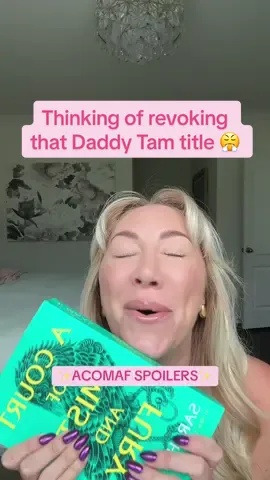 The crash out you’ve all been waiting for, LOL. Thinking of revoking that Daddy Tam title… 😤 @A Novel Bunch 📚 #acotar #acomaf #acourtofmistandfury #BookTok #bookreview 