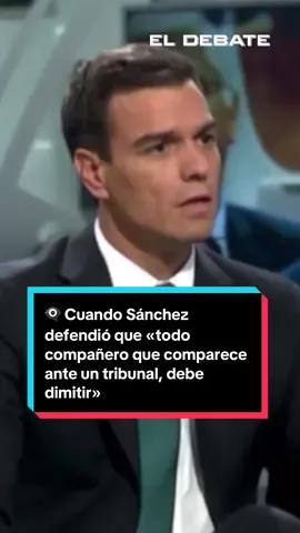👁️‍🗨️ Cuando Sánchez defendió que «todo compañero que comparece ante un tribunal, debe dimitir» #eldebate #pedrosanchez #hemeroteca #politica #españa 