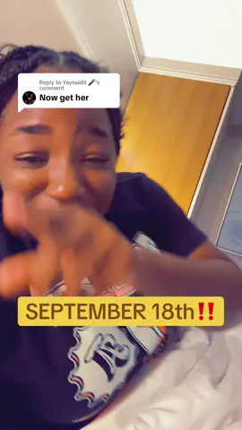 Replying to @Yaysaidit 🎤 SEPTEMBER 18th!! 😂😂 YOU BETTER HAVE THEM TOO!! 