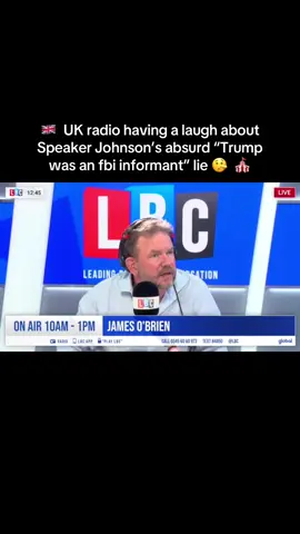 🇬🇧 @mrjamesob.bsky.social  on UK radio having a laugh about Speaker Johnson’s absurd “Trump was an fbi informant” lie 🤥  🎪
