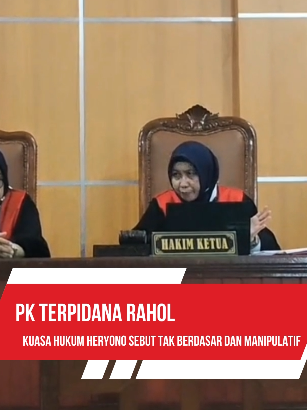 PK TERPIDANA RAHOL, KUASA HUKUM HERYONO SEBUT TAK BERDASAR DAN MANIPULATIF