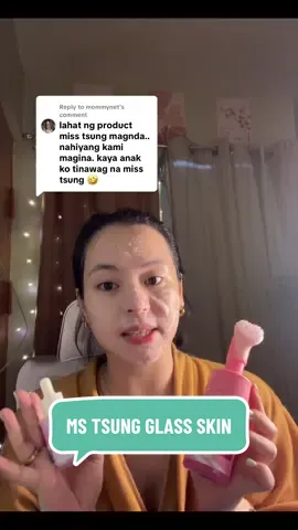 Replying to @mommynet totoo mi ang gaganda ng products ni ms tsung #mstsung #glassskin #serum #foamwash 