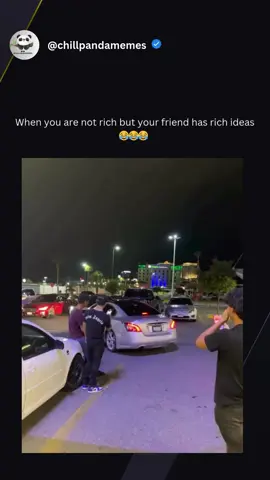 When you are not rich but your friend has rich ideas 😂 #Memes #ChillPandaMemes #DaughterGotPulledOver #ViralLaughs #ComedyGold #FriendsBeLike #BrokeButCreative #Relatable #BFFGoals #FunnyMoments #LaughOutLoud #Besties #MemeLife #ViralContent #LOL #DailyMemes #FunnyAF #CrazyIdeas #FriendshipGoals #CantStopLaughing