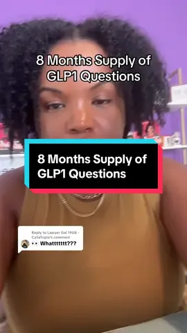Replying to @Lawyer Gal 1908 - CyliaTopia 8 Months Supply of  GLP1 Questions #glp1 #glp1forweightloss #glp1community #glp1tips 