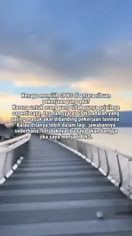 “CPNS itu bukan sekadar profesi. Ini bukti perjuangan buat orang biasa seperti aku. Hadiah kecil untuk membanggakan ibu.”