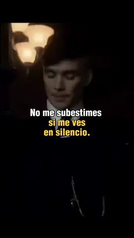 no me subestimes si me ves en silencio...#CapCut frasesmotivadoras #tomasshelby #reflexion #peakyblinders #motivational 