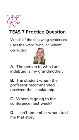 Let's see how sharp your TEAS 7 grammar game is today for the English section.  The correct answer is B! 