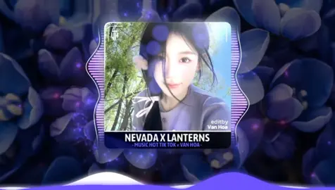 Nevada X Lanterns#vhmusic🎧 #nhacnaychillphet #nhachaymoingay #nhacremix #nhachay 