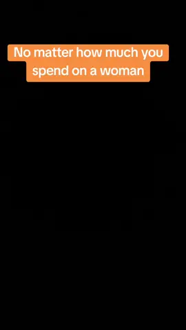 No matter how much you spend on a woman