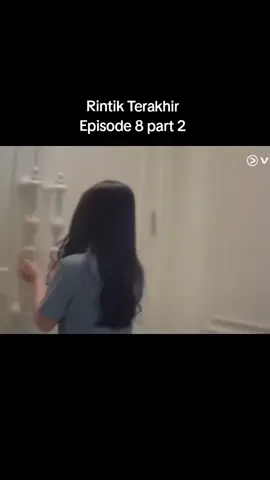 RINTIK TERAKHIR FULL EPISODE 8 PART 2 #rintikterakhir #akutakmembencihujan #series #trending #lewatberanda #fypシ゚viral #fyp #fyppppppppppppppppppppppp 