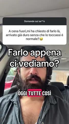 Farlo appena ci vediamo?