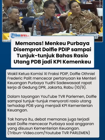 Terjadi debat panas Wakil Ketua Komisi XI Fraksi PDIP, Dolfie Othniel Frederic Palit dengan Menteri Keuangan Purbaya Yudhi Sadewa saat rapat kerja di Gedung DPR, Jakarta, Rabu (10/9/2025). #fyp #pdip #dolfieothniel #purbayayudhi
