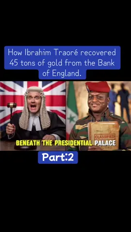 How Ibrahim Traoré recovered 45 tons of gold from the Bank of England.#russia #usa #southafrica #burkinatiktok🇧🇫🇧🇫🇧🇫❤️ #india #camerountiktok #chinese #ghanatiktok🇬🇭 #africantiktok 