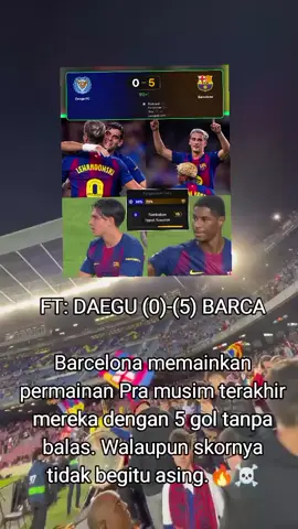 FT: DAEGU (0)-(5) BARCA Barcelona memainkan permainan Pra musim terakhir mereka dengan 5 gol tanpa balas. Walaupun skornya tidak begitu asing.🔥☠️ #fcbarcelona #barca #barcelona #viscabarca🔴🔵 #viscatalunya❤️💙 